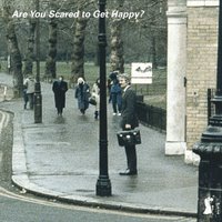 Are You Scared To Get Happy?: Artwork