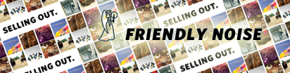 Friendly Noise Record Label is no more, they're selling out now with a sale